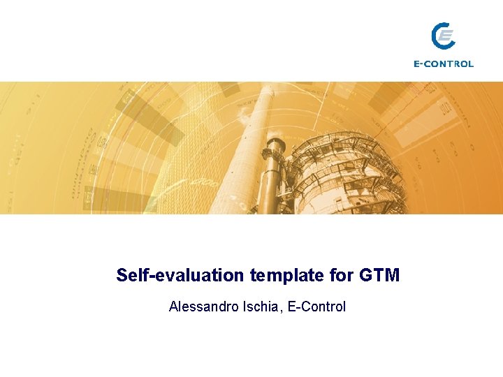 Self-evaluation template for GTM Alessandro Ischia, E-Control 