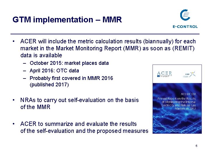 GTM implementation – MMR • ACER will include the metric calculation results (biannually) for