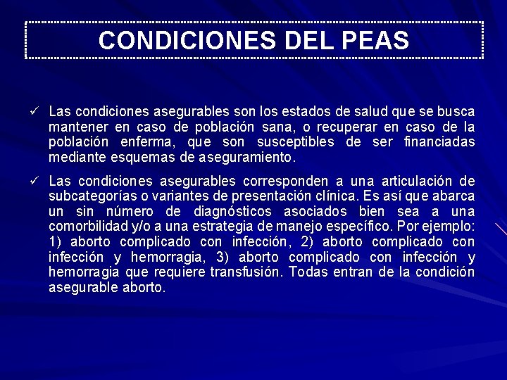 CONDICIONES DEL PEAS ü Las condiciones asegurables son los estados de salud que se