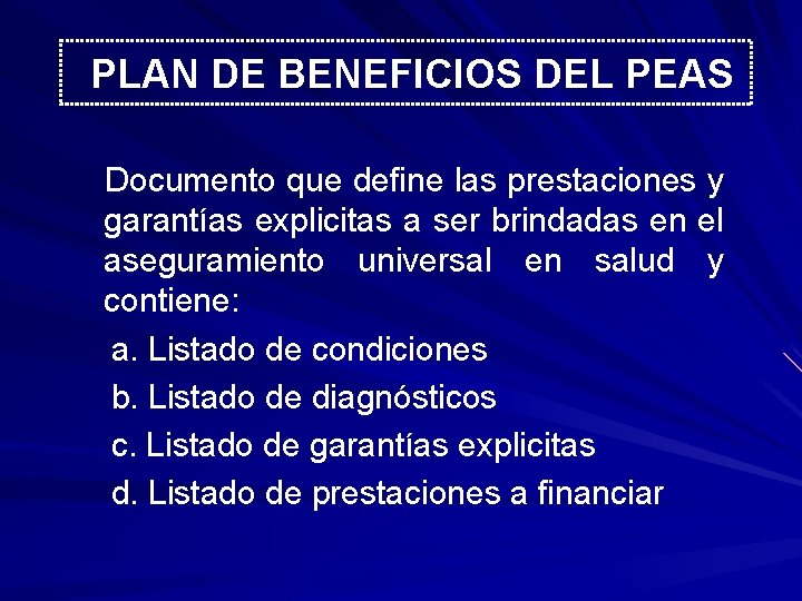 PLAN DE BENEFICIOS DEL PEAS Documento que define las prestaciones y garantías explicitas a