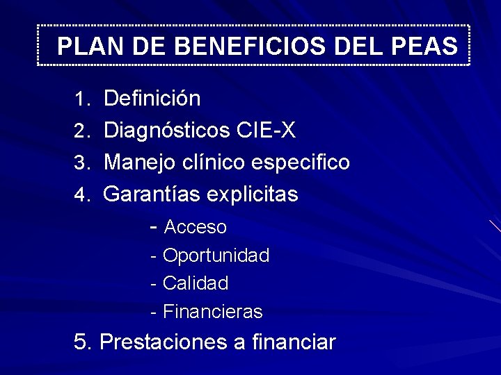 PLAN DE BENEFICIOS DEL PEAS 1. Definición 2. Diagnósticos CIE-X 3. Manejo clínico especifico