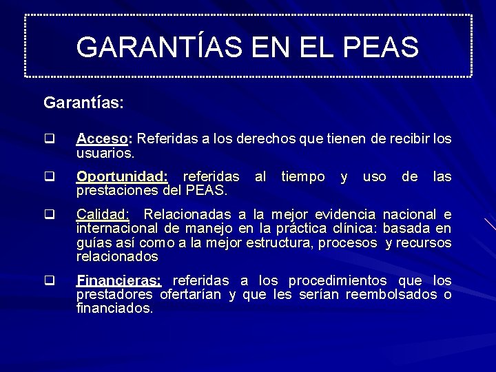 GARANTÍAS EN EL PEAS Garantías: q Acceso: Referidas a los derechos que tienen de