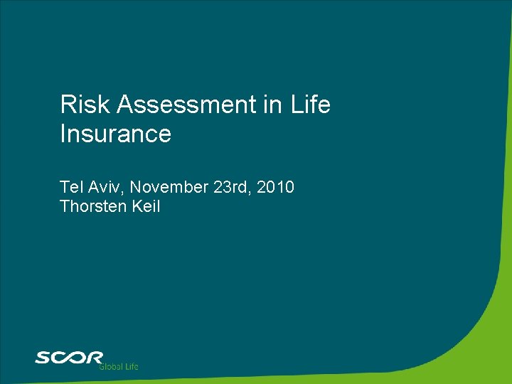 Risk Assessment in Life Insurance Tel Aviv, November 23 rd, 2010 Thorsten Keil 