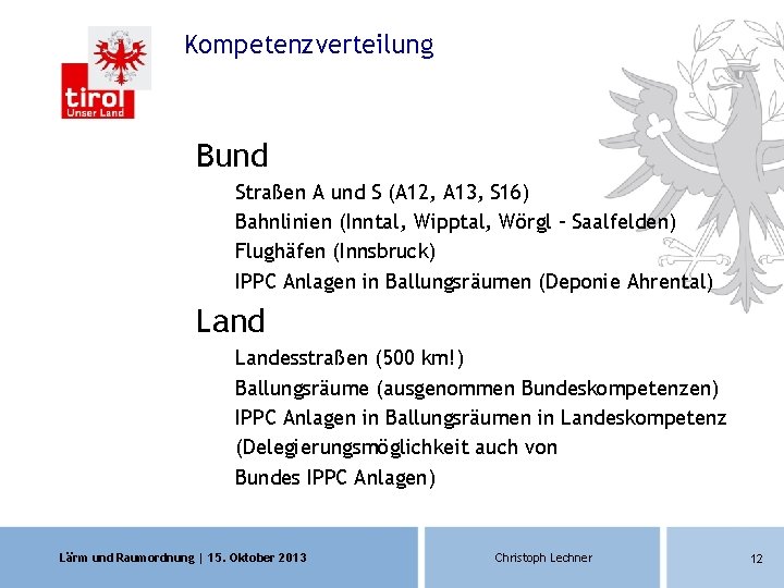 Kompetenzverteilung Bund Straßen A und S (A 12, A 13, S 16) Bahnlinien (Inntal, Kompetenzverteilung Bund Straßen A und S (A 12, A 13, S 16) Bahnlinien (Inntal,