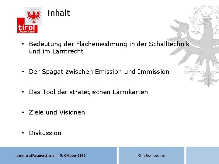 Inhalt • Bedeutung der Flächenwidmung in der Schalltechnik und im Lärmrecht • Der Spagat Inhalt • Bedeutung der Flächenwidmung in der Schalltechnik und im Lärmrecht • Der Spagat