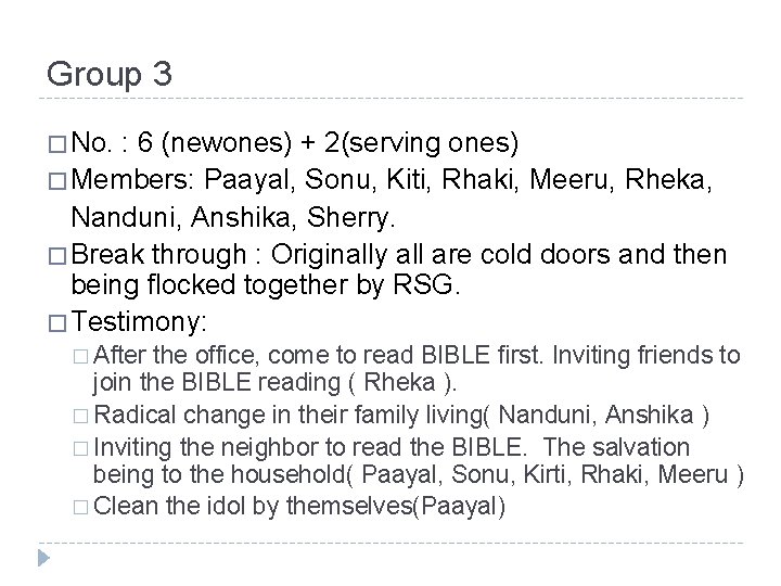 Group 3 � No. : 6 (newones) + 2(serving ones) � Members: Paayal, Sonu,