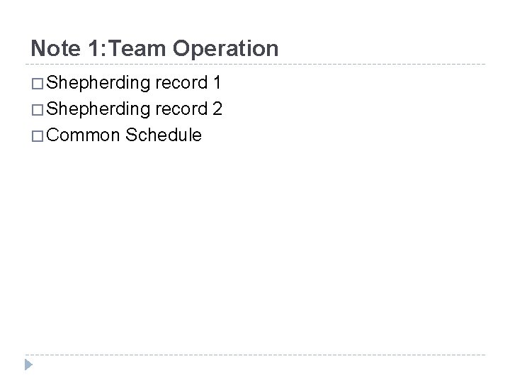 Note 1: Team Operation � Shepherding record 1 � Shepherding record 2 � Common