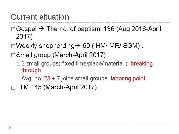 Current situation � Gospel The no. of baptism: 136 (Aug 2016 -April 2017) �