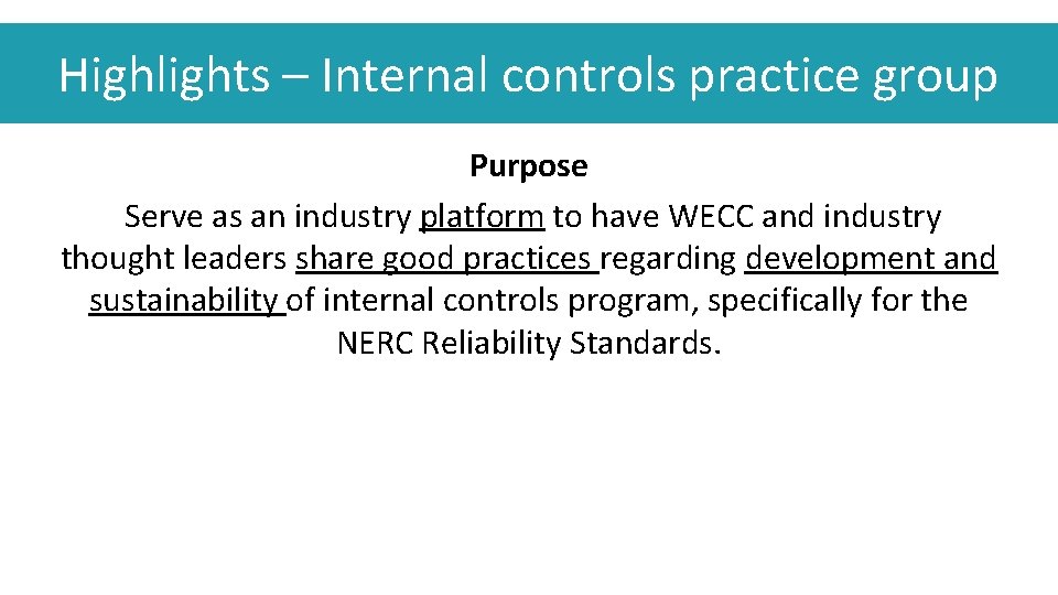 Highlights – Internal controls practice group Purpose Serve as an industry platform to have