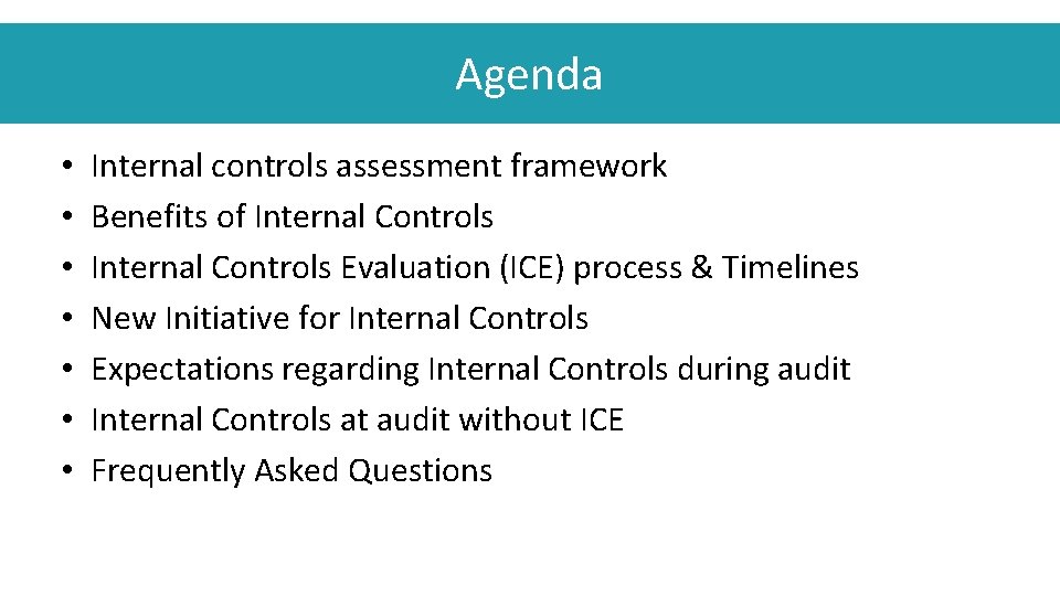 Agenda • • Internal controls assessment framework Benefits of Internal Controls Evaluation (ICE) process