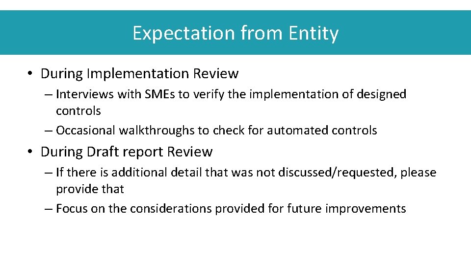 Expectation from Entity • During Implementation Review – Interviews with SMEs to verify the