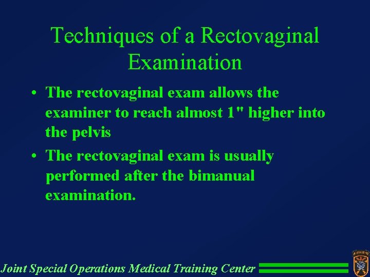 Techniques of a Rectovaginal Examination • The rectovaginal exam allows the examiner to reach Techniques of a Rectovaginal Examination • The rectovaginal exam allows the examiner to reach