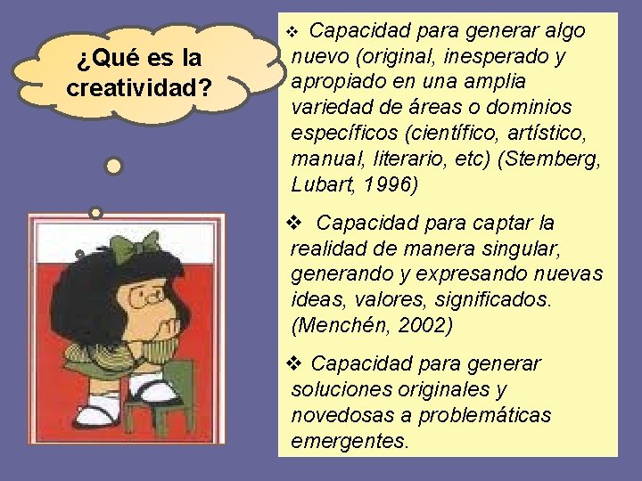 Capacidad para generar algo nuevo (original, inesperado y apropiado en una amplia variedad de