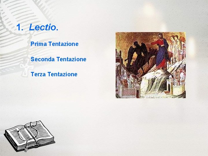 1. Lectio. Prima Tentazione Seconda Tentazione Terza Tentazione 