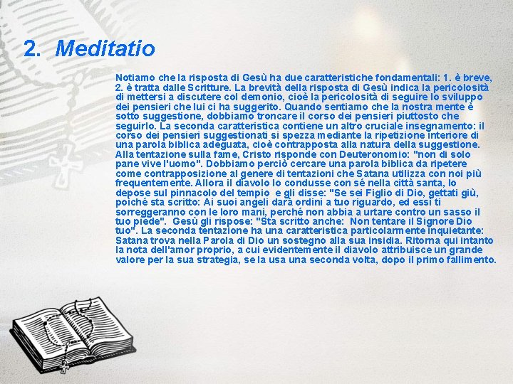 2. Meditatio Notiamo che la risposta di Gesù ha due caratteristiche fondamentali: 1. è