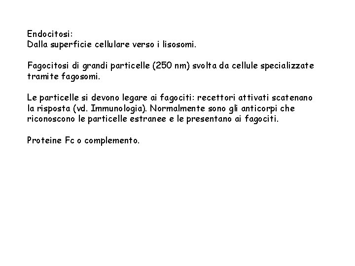 Endocitosi: Dalla superficie cellulare verso i lisosomi. Fagocitosi di grandi particelle (250 nm) svolta