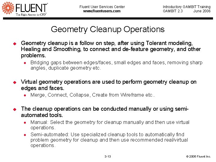 Fluent User Services Center www. fluentusers. com Introductory GAMBIT Training GAMBIT 2. 3 June