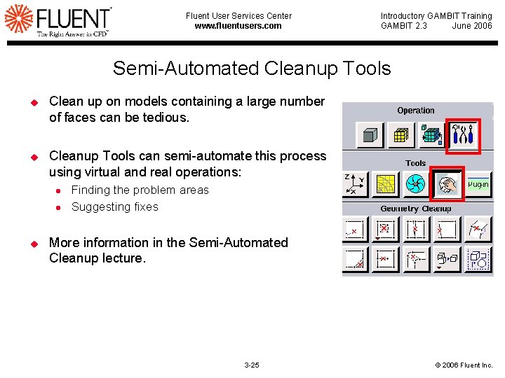 Fluent User Services Center www. fluentusers. com Introductory GAMBIT Training GAMBIT 2. 3 June