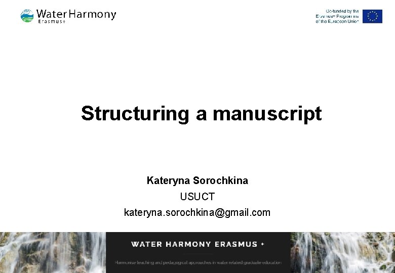 Structuring a manuscript Kateryna Sorochkina USUCT kateryna. sorochkina@gmail. com 