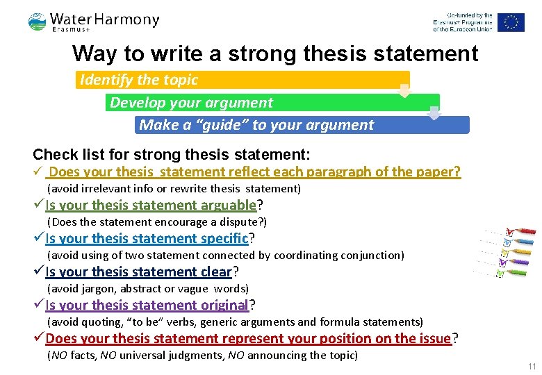 Way to write a strong thesis statement Identify the topic Develop your argument Make