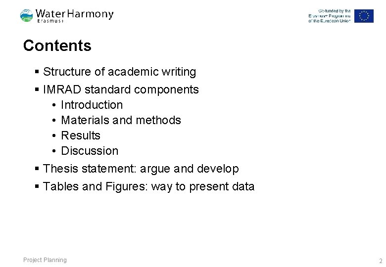 Contents § Structure of academic writing § IMRAD standard components • Introduction • Materials