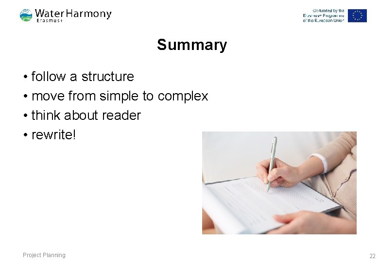 Summary • follow a structure • move from simple to complex • think about