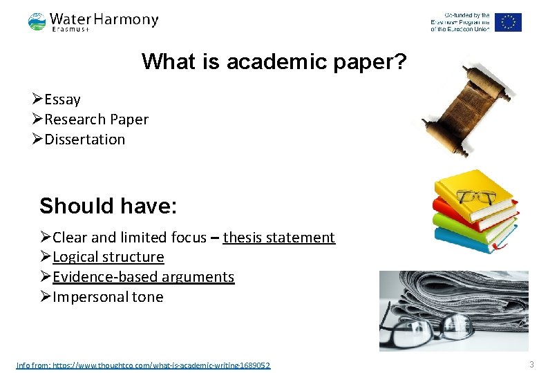 What is academic paper? ØEssay ØResearch Paper ØDissertation Should have: ØClear and limited focus
