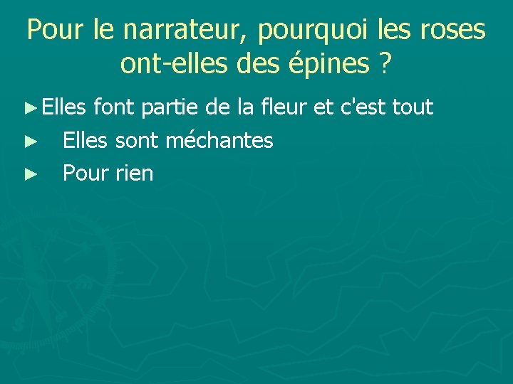 Pour le narrateur, pourquoi les roses ont-elles des épines ? ► Elles font partie