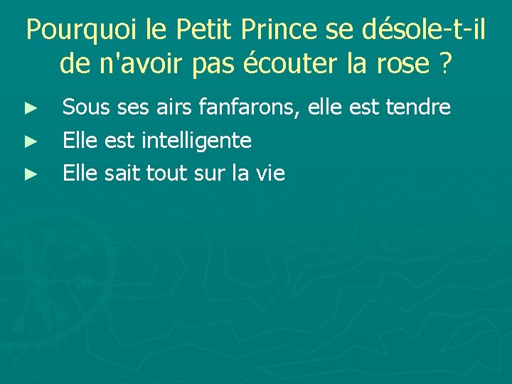 Pourquoi le Petit Prince se désole-t-il de n'avoir pas écouter la rose ? ►