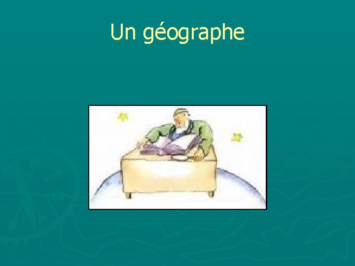 Un géographe 