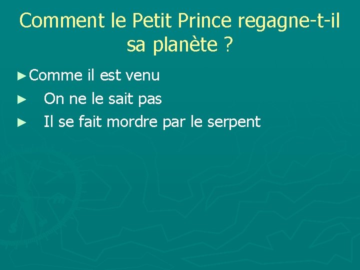 Comment le Petit Prince regagne-t-il sa planète ? ► Comme il est venu ►