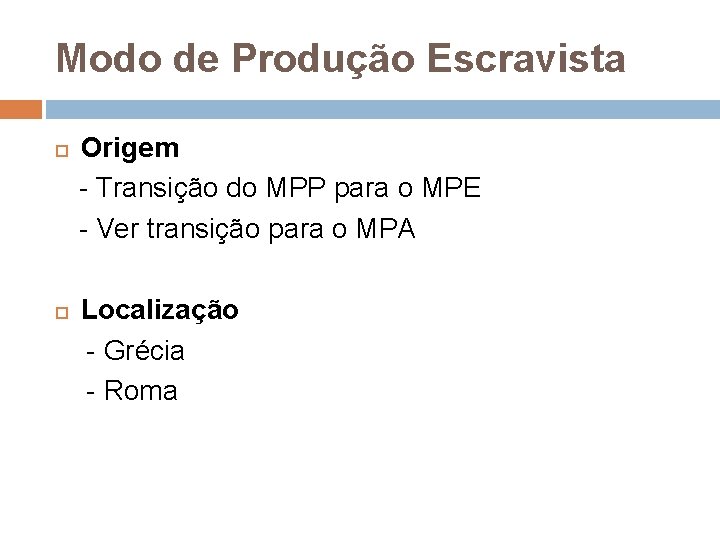 Modo de Produção Escravista Origem - Transição do MPP para o MPE - Ver