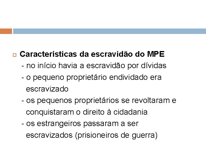  Características da escravidão do MPE - no início havia a escravidão por dívidas