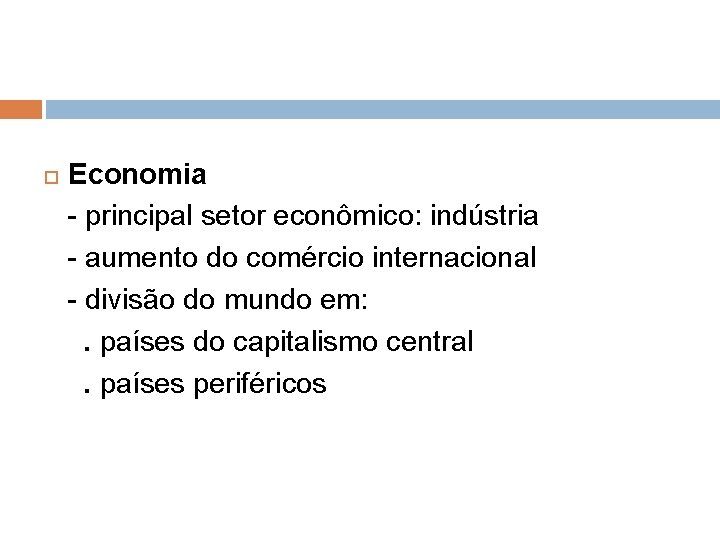  Economia - principal setor econômico: indústria - aumento do comércio internacional - divisão