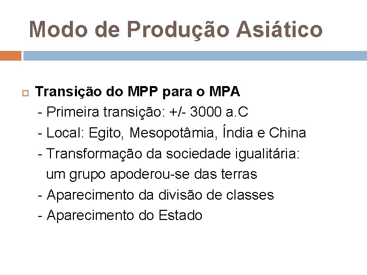 Modo de Produção Asiático Transição do MPP para o MPA - Primeira transição: +/-