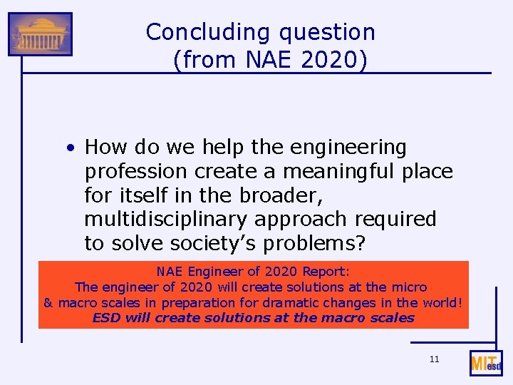 Concluding question (from NAE 2020) • How do we help the engineering profession create