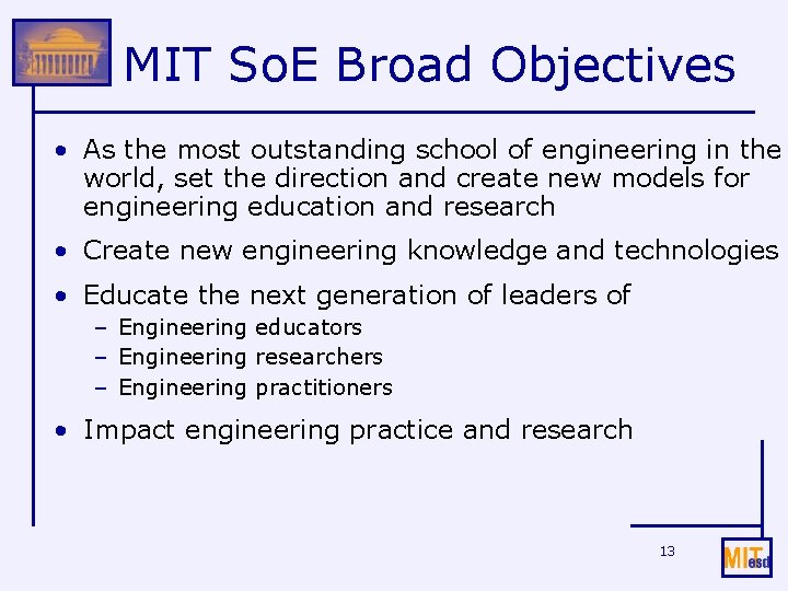 MIT So. E Broad Objectives • As the most outstanding school of engineering in