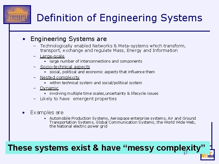 Definition of Engineering Systems • Engineering Systems are – Technologically enabled Networks & Meta-systems