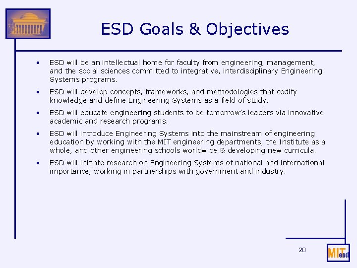 ESD Goals & Objectives • ESD will be an intellectual home for faculty from