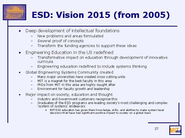 ESD: Vision 2015 (from 2005) • Deep development of intellectual foundations – – –