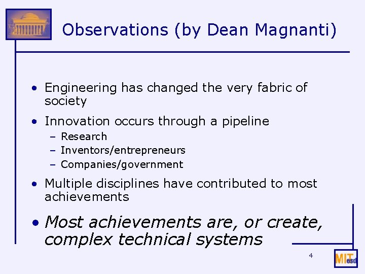 Observations (by Dean Magnanti) • Engineering has changed the very fabric of society •