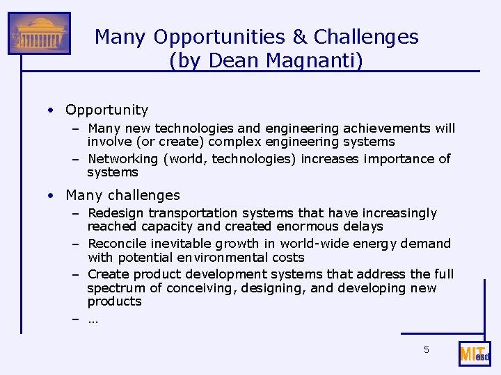 Many Opportunities & Challenges (by Dean Magnanti) • Opportunity – Many new technologies and