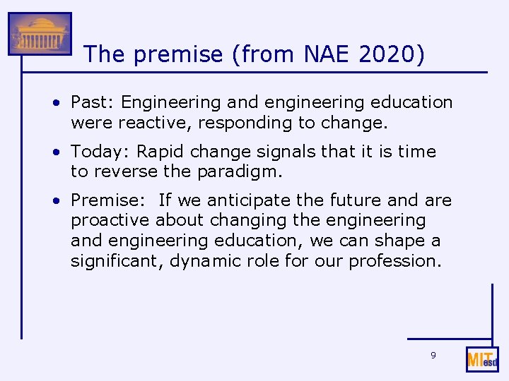 The premise (from NAE 2020) • Past: Engineering and engineering education were reactive, responding