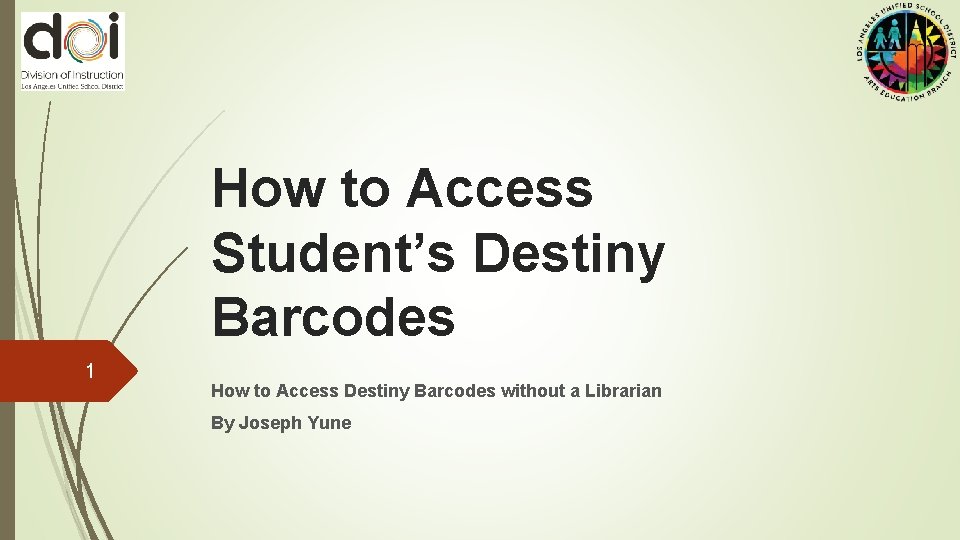 How to Access Student’s Destiny Barcodes 1 How to Access Destiny Barcodes without a