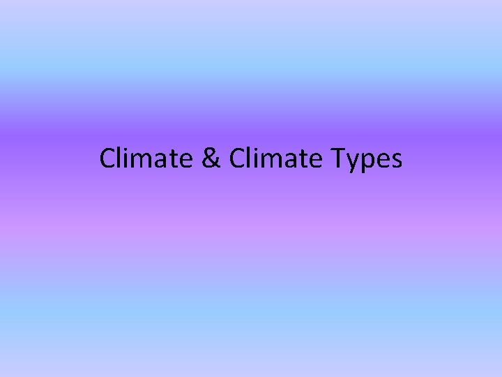 Climate & Climate Types 