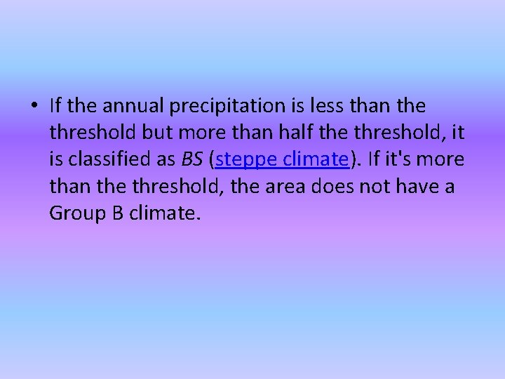  • If the annual precipitation is less than the threshold but more than