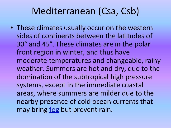 Mediterranean (Csa, Csb) • These climates usually occur on the western sides of continents