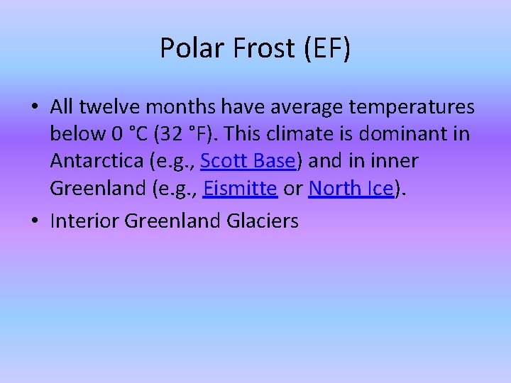 Polar Frost (EF) • All twelve months have average temperatures below 0 °C (32