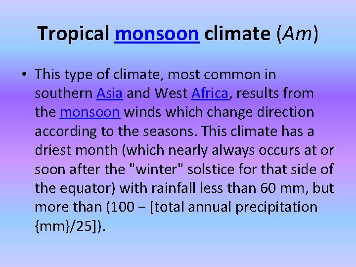 Tropical monsoon climate (Am) • This type of climate, most common in southern Asia