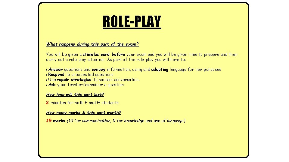 ROLE-PLAY What happens during this part of the exam? You will be given a